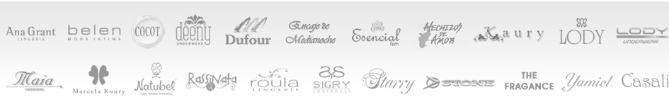 Ana Grant, Belen, Cocot, Deeny, Dufour, Encaje de Medianoche, Esencial fem, Hechizos de Amor, Kaury, Lody, Lody Underwear, Lody Men, Maia, Marcela Koury, Natubel, Rassinata, Roula, Sigry, Starry, Stone, The Fragance, Yamiel, Casali Blumenage